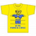 Freeform Martial Arts SO YOU WANNA BE A BOXER Cotton Teeshirt